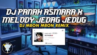 DJ PANAH ASMARA X MELODY JEDAG JEDUG BY @mbonmbonremix17