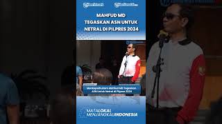 Mahfud MD Tegaskan ASN Untuk Netral di Pilpres 2024