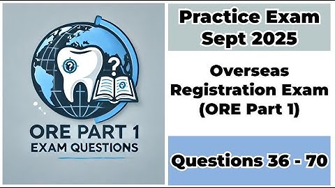 Practice Exam Sept 2025 | Q:36-70 | ORE Part 1 | Overseas Registration Exam Part 1