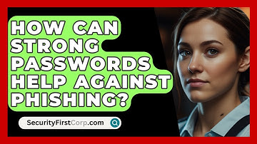 How Can Strong Passwords Help Against Phishing? - SecurityFirstCorp.com