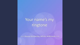 Your name’s my ringtone