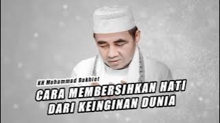 cara membersihkan hati dari keinginan duniawi || Guru Bakhiet