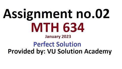 MTH634 Assignment no.02 Fall 2022 100% Perfect Solution Provided by VU Solution Academy.