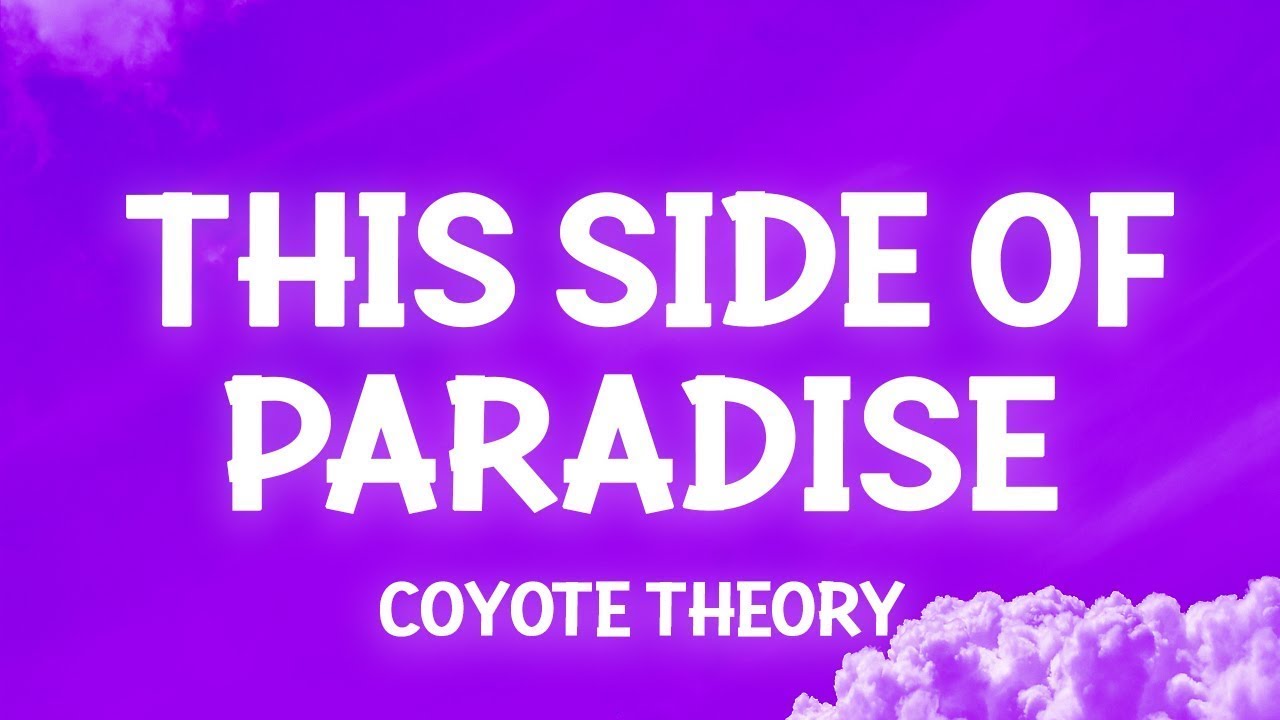 Coyote theory - This Side Of Paradise (Lyrics) so if you're lonely darling  you're glowing 🎼 