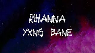 Yxng Bane - Rihanna (Lyrics) Resimi