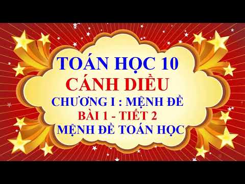 Video Toán học lớp 10 - Cánh Diều - Chương 1 - Bài 1 - Mệnh... - youtube