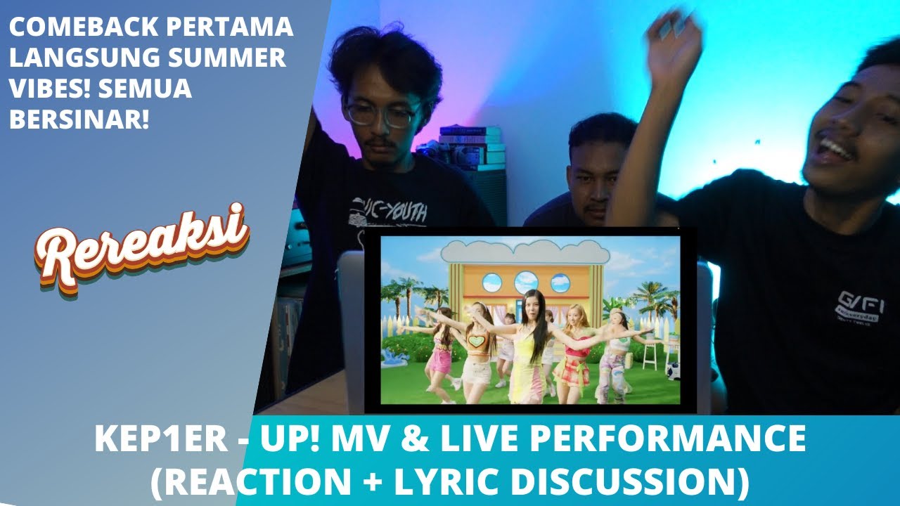 KEP1ER - UP! MV & LIVE PERFORMANCE (REACTION + LYRIC DISCUSSION)