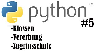 Python Tutorial #5 - Klassen, Vererbung und Zugriffsschutz