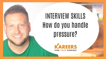 Interview Skills - How do you handle pressure? Includes great sample answer!