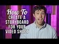 How to Create a Storyboard for Your Video Shoot