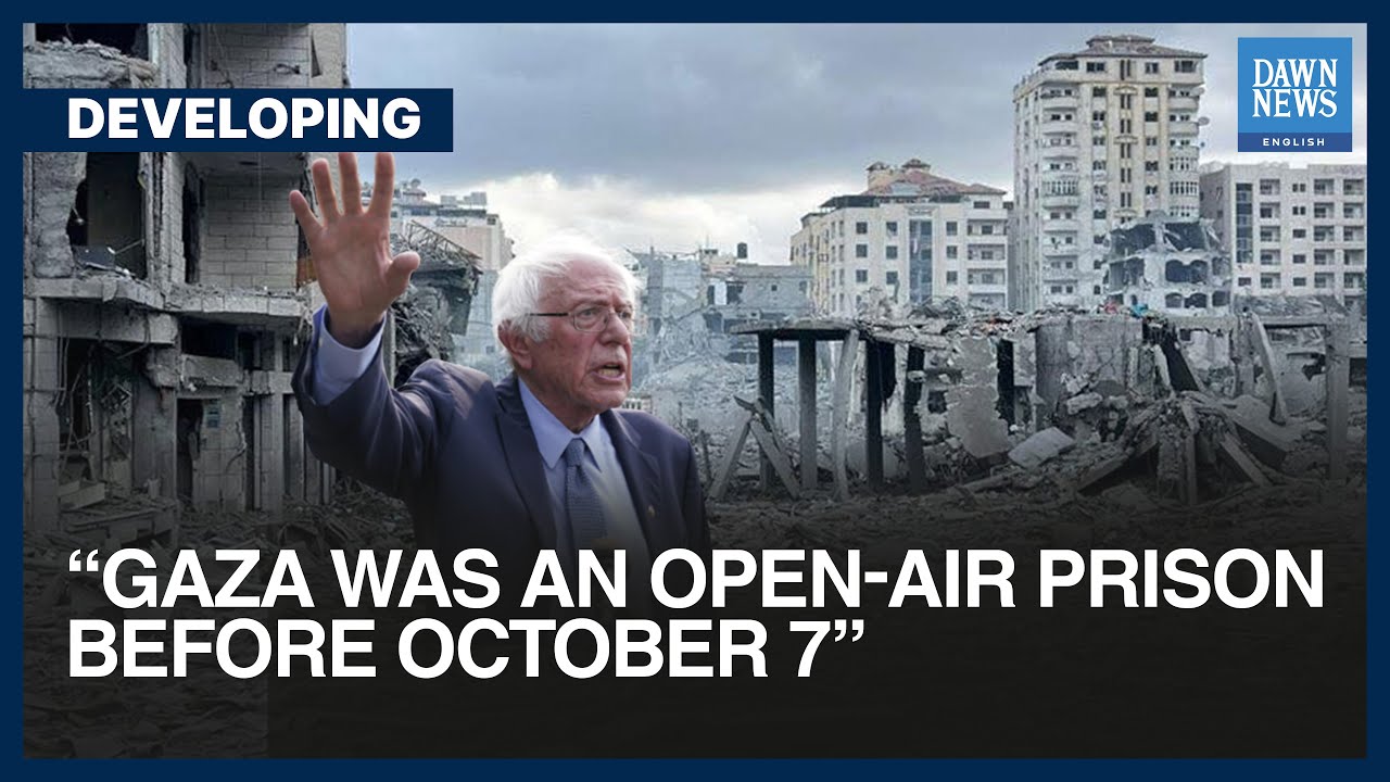 Gaza Was An OpenAir Prison Before Oct 7 Bernie Sanders Dawn News