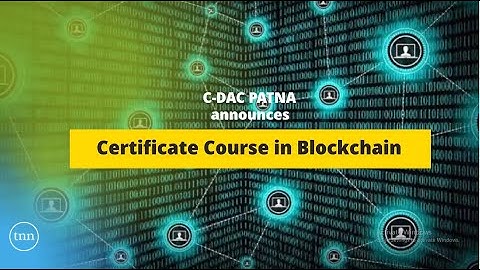 Certificate Course in Blockchain | C-DAC Patna