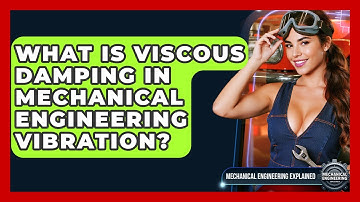 What Is Viscous Damping In Mechanical Engineering Vibration? - Mechanical Engineering Explained