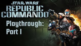 Star Wars: Republic Commando Playthrough - Part 1