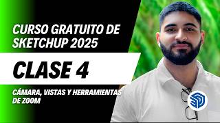 CURSO GRATUITO DE SKETCHUP 2025 - CLASE 4: CÁMARA, VISTAS Y HERRAMIENTAS DE ZOOM