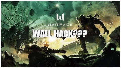 WARFACE-WALL HACK???