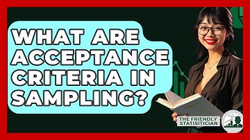 What Are Acceptance Criteria In Sampling? - The Friendly Statistician