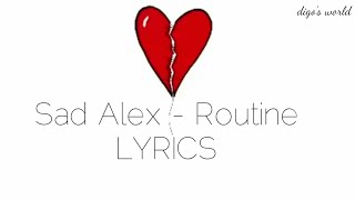 Sad Alex - Routine | Lyrics / Lyrical Video | digo's World |