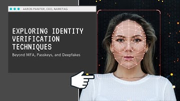 Exploring Identity Verification: Beyond MFA, Passkeys, Deepfakes, w/ Aaron Painter