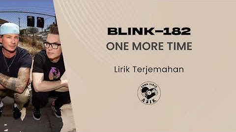 blink-182 - ONE MORE TIME (Lirik Lagu Terjemahan)