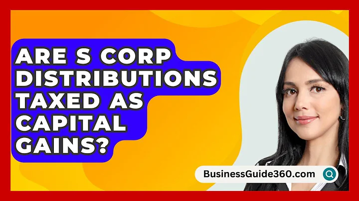 Are S Corp Distributions Taxed As Capital Gains? - BusinessGuide360.com
