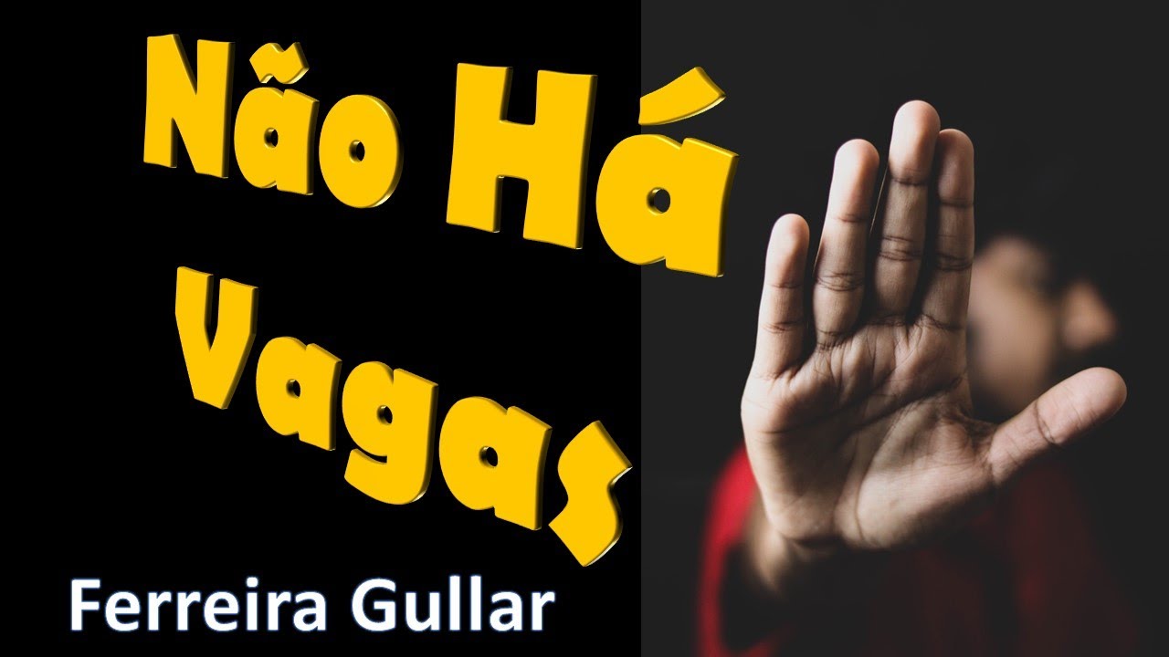 NÃO HÁ VAGAS FERREIRA GULLAR (POEMA NARRADO VOZ HUMANA) YouTube NÃO HÁ VAGAS FERREIRA GULLAR (POEMA NARRADO VOZ HUMANA) YouTube