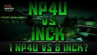 1 Np4u vs 8 inCK? | Payback's a Bltch | Read Description! |