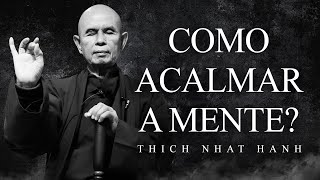 Thich Nhat Hanh - Como Acalmar a Mente?