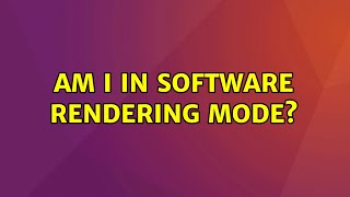 Ubuntu: Am I in Software Rendering Mode?