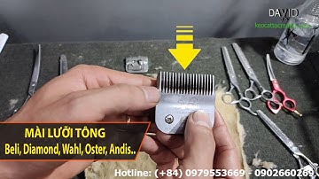 Mài lưỡi tông đơ Beli, mài lưỡi tông đơ wahl, mài lưỡi tông đơ Diamond, Oster, Andis...