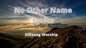 No Other Name Lyrics | Church Online| By Hillsong Worship