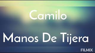 Camilo _Manos De Tijera ✂Letra✂