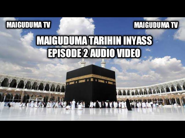 Maiguduma Tarihin inyass (episode 2) class=