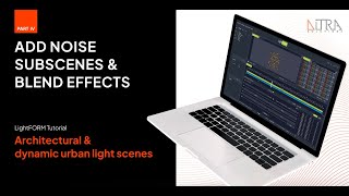 LightFORM Tutorial #4 | Add Noise Subscenes & Blend Effects | DITRA Solutions