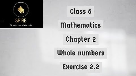 Class 6 | Mathematics | chapter 2 | Whole numbers | exercise 2.2