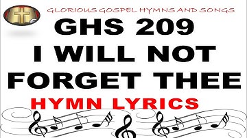 GHS 209  I WILL NOT FORGET THEE