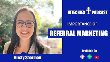 Why Referral Marketing : Kirsty Sharman  Explains  Hitechies Podcast