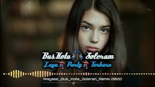 WAYASE TERBARU 2022_BUS KOTA × SOLERAM { MUSIC AMR }