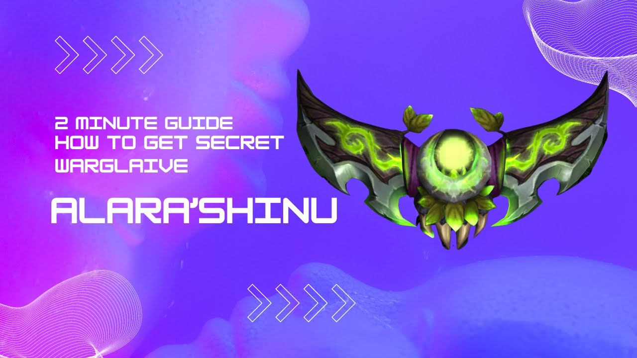 How to get NEW secret Alara'shinu warglaive - 2 minute guide