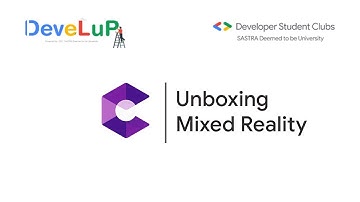 DeveLuP | AR/VR - Unboxing Mixed Reality | DSC SASTRA Deemed to be University