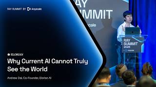 Why Current AI Cannot Truly See the World | Elorian AI | Ray Summit 2026