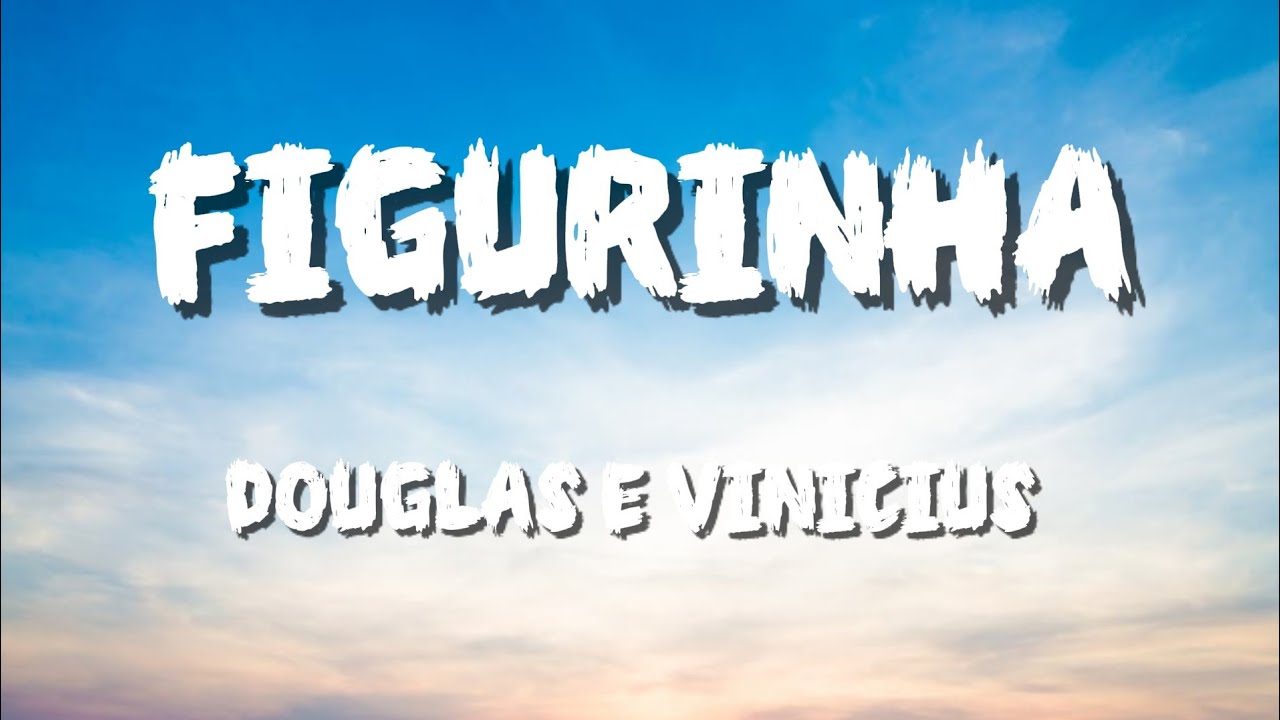 FIGURINHA (Douglas e Vinicius) 