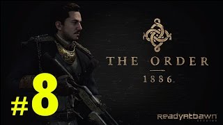 The Order 1886 Gameplay Walkthrough Part 8 | PS4 Gameplay | No Commentary