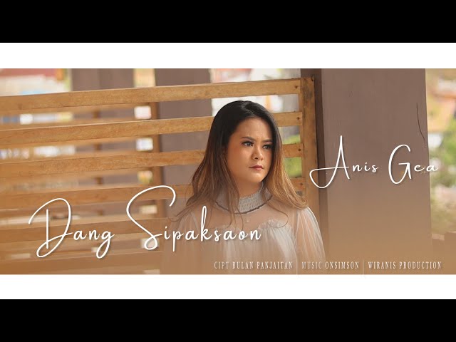 DANG SIPAKSAON - ANIS GEA (OFFICIAL MUSIC VIDEO) class=