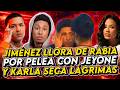 JIMÉNEZ LLORA DE RABIA POR PELEA CON JEY ONE Y KARLA SECA LÁGRIMAS A SU AMADO