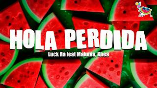 Luck Ra, Maluma, Khea - HOLA PERDIDA  (Letra)