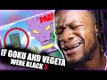 If Goku and Vegeta were BLACK part 5! (REACTION)