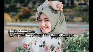 Nazia Marwiana   Dj Jangan Tinggalkan Aku