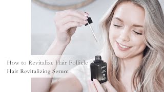 At-Home Scalp Treatment: How To Revitalize Hair Follicles with Hair Revitalizing Serum | juliArt