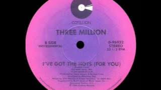 Three Million - I've Got The Hots (For You) (12'' instrumental)